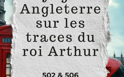 Voyage en Angleterre sur les traces du Roi Arthur