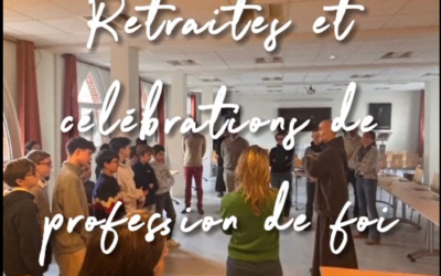 Retraites et célébrations de profession de foi